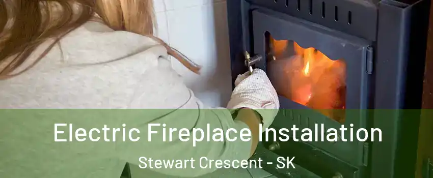  Electric Fireplace Installation Stewart Crescent - SK