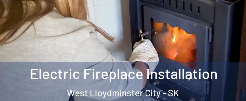  Electric Fireplace Installation West Lloydminster City - SK