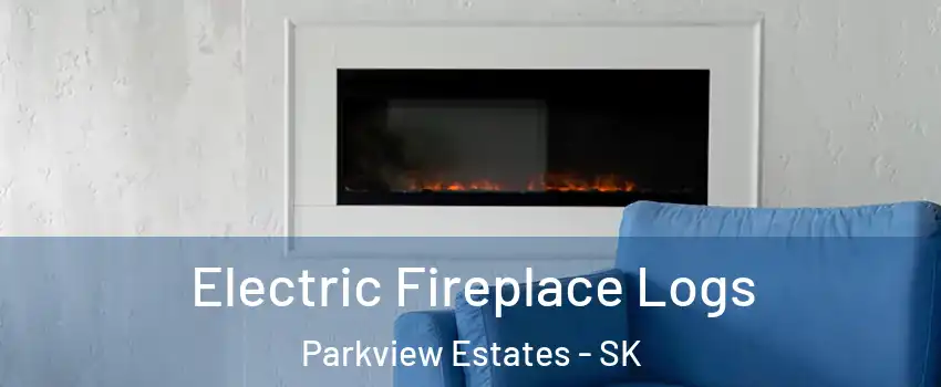  Electric Fireplace Logs Parkview Estates - SK