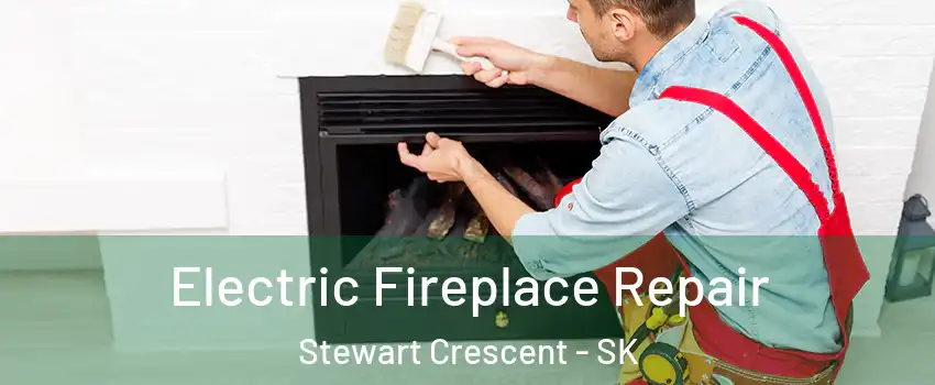  Electric Fireplace Repair Stewart Crescent - SK