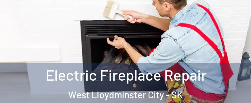  Electric Fireplace Repair West Lloydminster City - SK