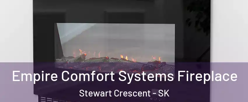  Empire Comfort Systems Fireplace Stewart Crescent - SK
