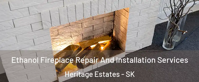  Ethanol Fireplace Repair And Installation Services Heritage Estates - SK