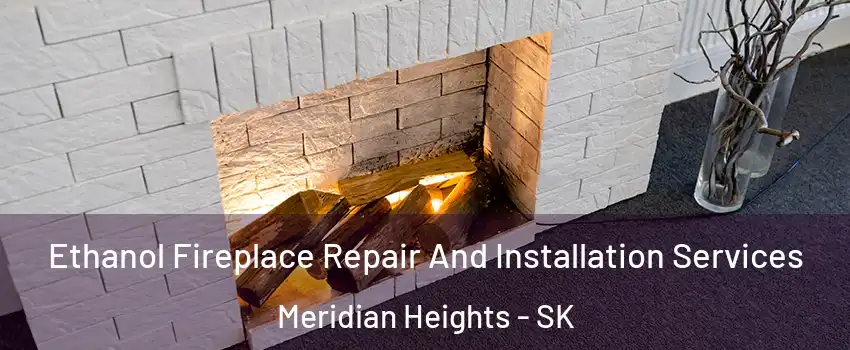  Ethanol Fireplace Repair And Installation Services Meridian Heights - SK