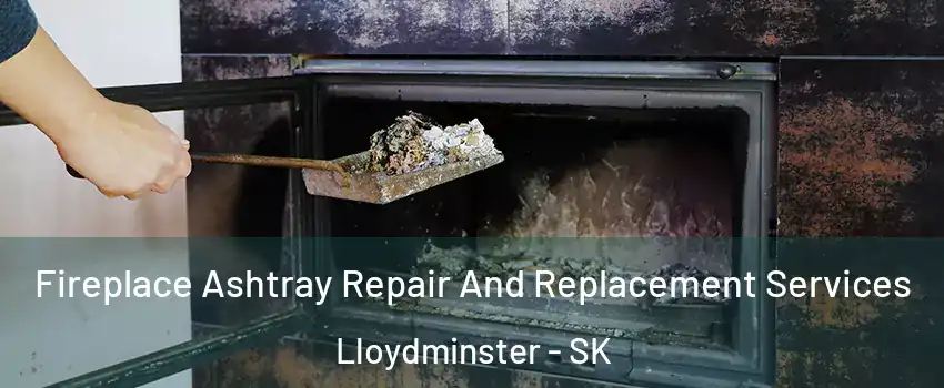  Fireplace Ashtray Repair And Replacement Services Lloydminster - SK