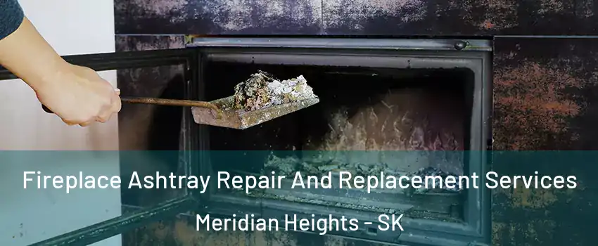  Fireplace Ashtray Repair And Replacement Services Meridian Heights - SK