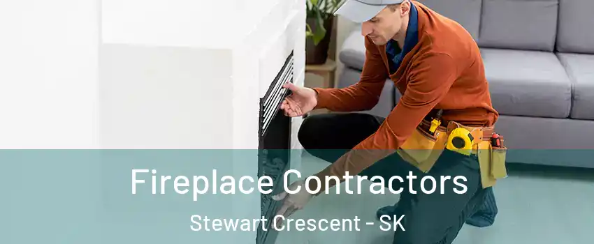 Fireplace Contractors Stewart Crescent - SK