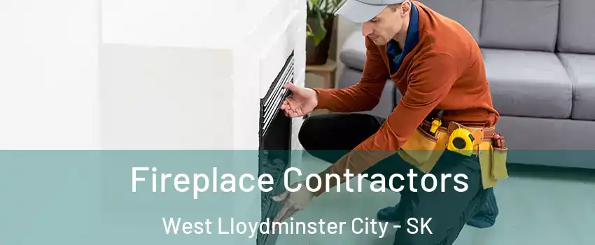 Fireplace Contractors West Lloydminster City - SK