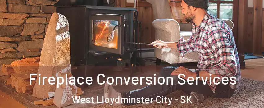 Fireplace Conversion Services West Lloydminster City - SK