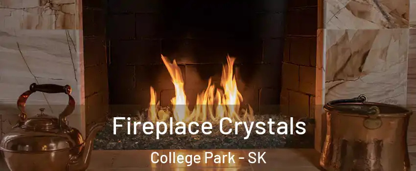  Fireplace Crystals College Park - SK