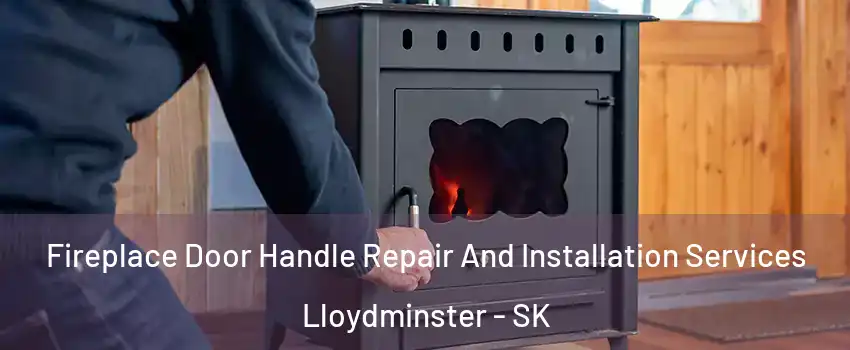  Fireplace Door Handle Repair And Installation Services Lloydminster - SK