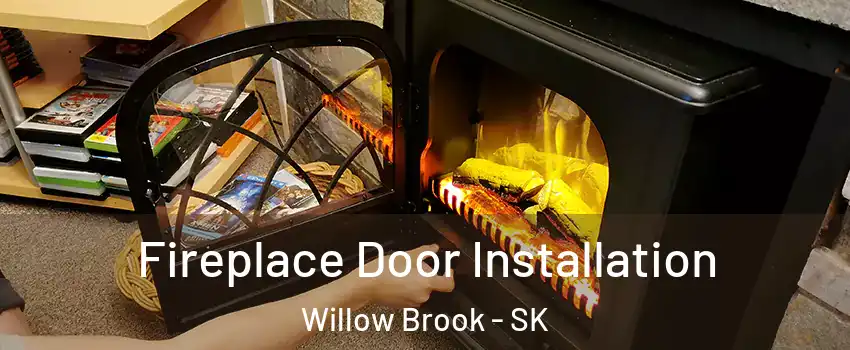  Fireplace Door Installation Willow Brook - SK