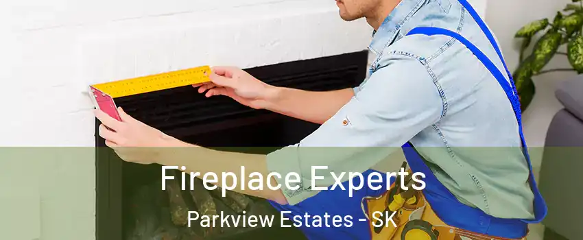  Fireplace Experts Parkview Estates - SK