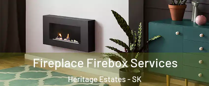  Fireplace Firebox Services Heritage Estates - SK