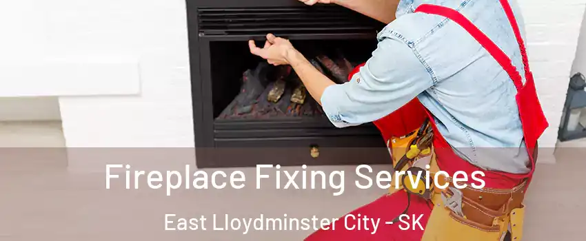  Fireplace Fixing Services East Lloydminster City - SK
