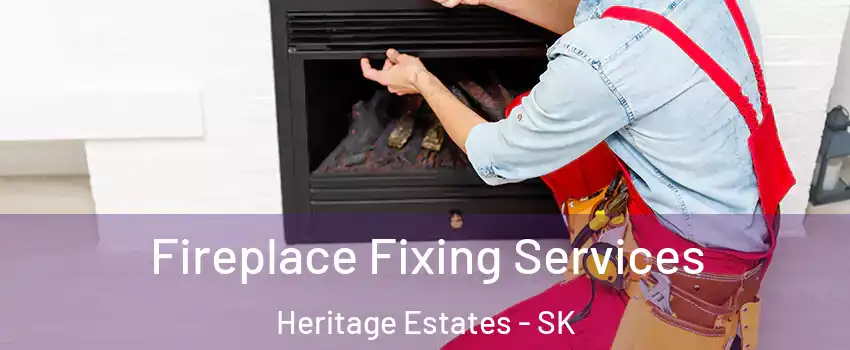  Fireplace Fixing Services Heritage Estates - SK