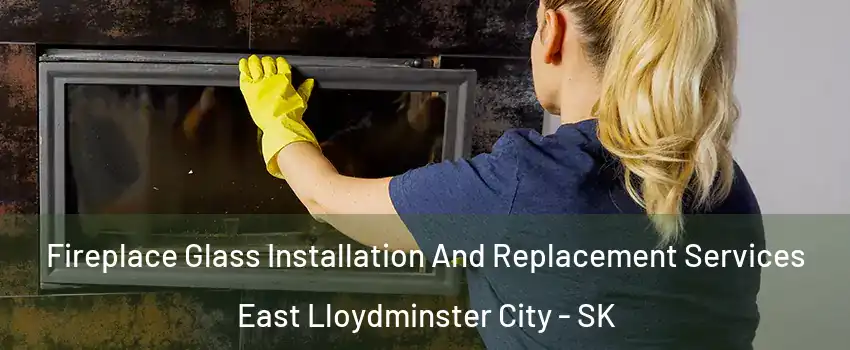  Fireplace Glass Installation And Replacement Services East Lloydminster City - SK