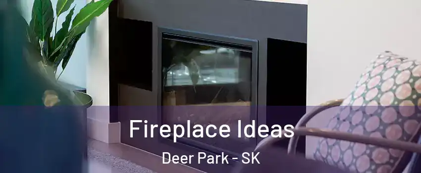  Fireplace Ideas Deer Park - SK