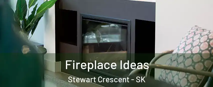 Fireplace Ideas Stewart Crescent - SK