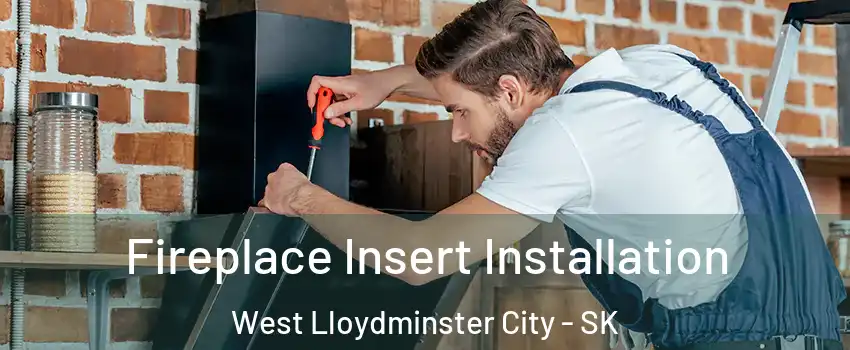  Fireplace Insert Installation West Lloydminster City - SK