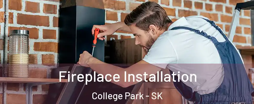  Fireplace Installation College Park - SK