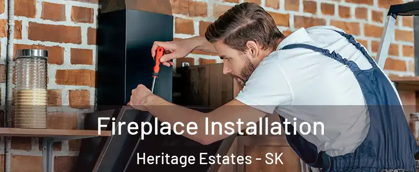  Fireplace Installation Heritage Estates - SK