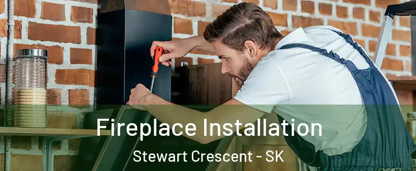  Fireplace Installation Stewart Crescent - SK