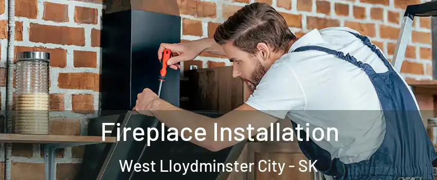  Fireplace Installation West Lloydminster City - SK