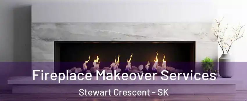 Fireplace Makeover Services Stewart Crescent - SK