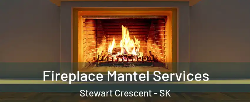  Fireplace Mantel Services Stewart Crescent - SK