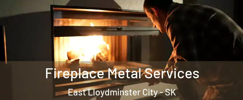  Fireplace Metal Services East Lloydminster City - SK