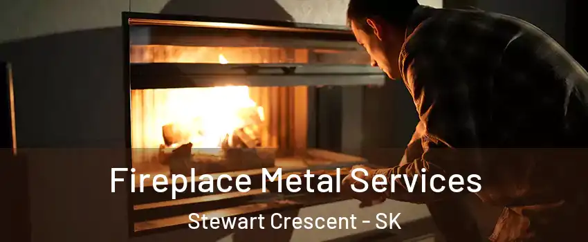  Fireplace Metal Services Stewart Crescent - SK