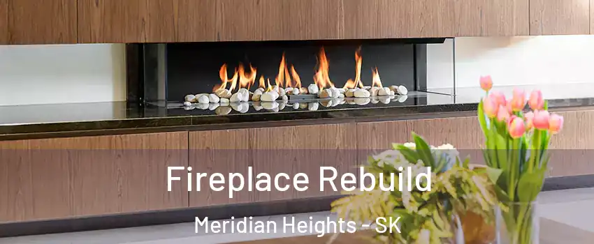  Fireplace Rebuild Meridian Heights - SK