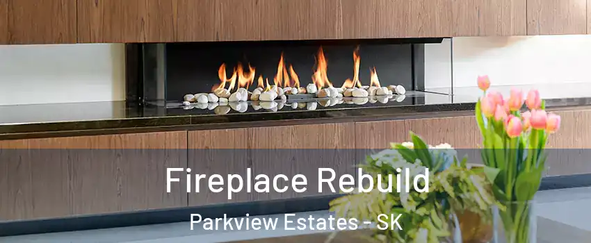  Fireplace Rebuild Parkview Estates - SK