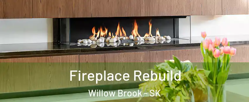  Fireplace Rebuild Willow Brook - SK