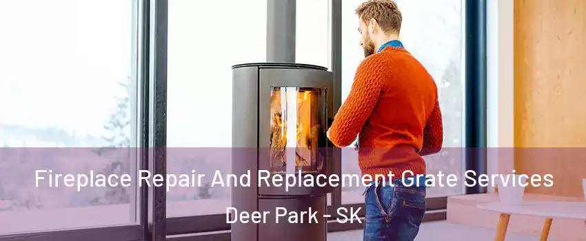  Fireplace Repair And Replacement Grate Services Deer Park - SK