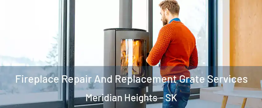  Fireplace Repair And Replacement Grate Services Meridian Heights - SK