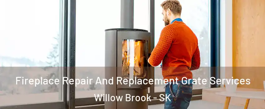  Fireplace Repair And Replacement Grate Services Willow Brook - SK