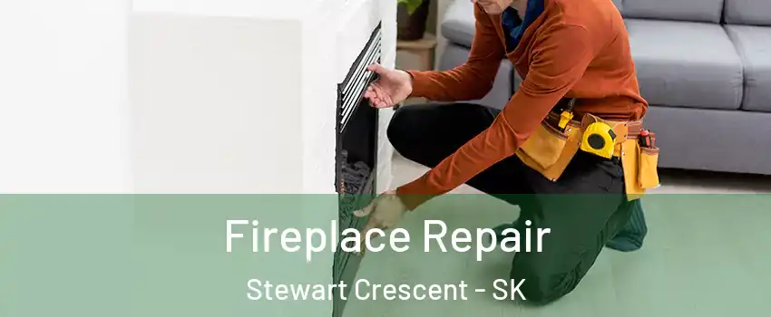  Fireplace Repair Stewart Crescent - SK