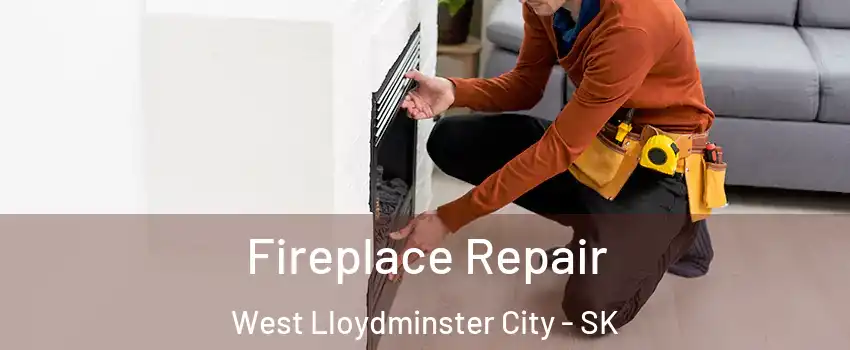  Fireplace Repair West Lloydminster City - SK