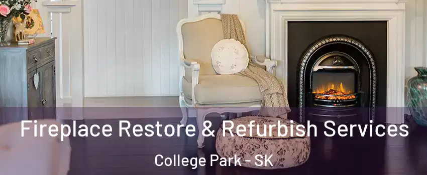 Fireplace Restore & Refurbish Services College Park - SK