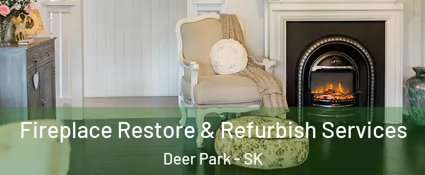 Fireplace Restore & Refurbish Services Deer Park - SK
