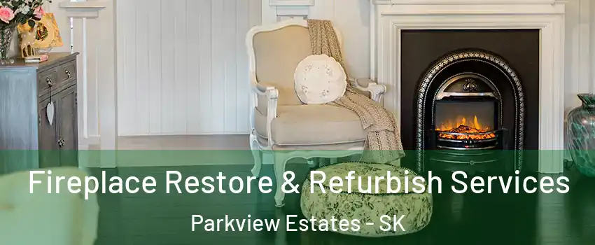 Fireplace Restore & Refurbish Services Parkview Estates - SK