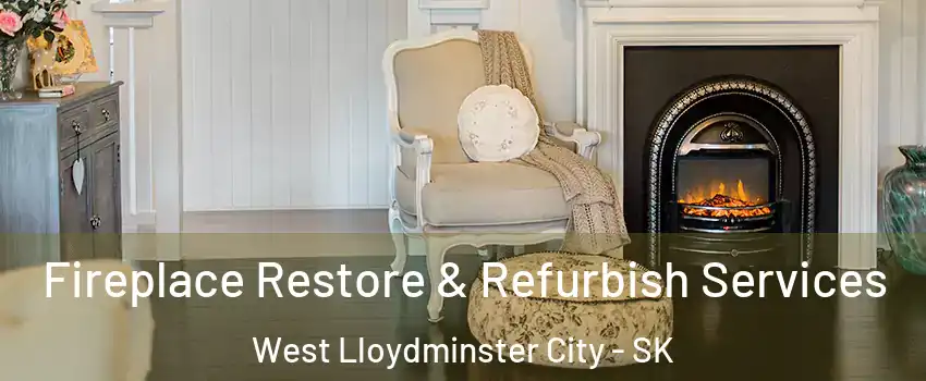 Fireplace Restore & Refurbish Services West Lloydminster City - SK