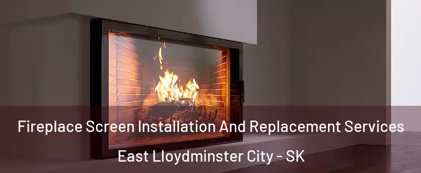 Fireplace Screen Installation And Replacement Services East Lloydminster City - SK