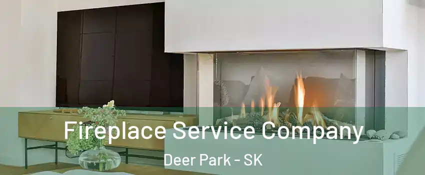  Fireplace Service Company Deer Park - SK