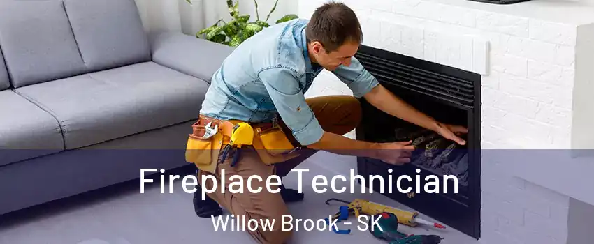 Fireplace Technician Willow Brook - SK