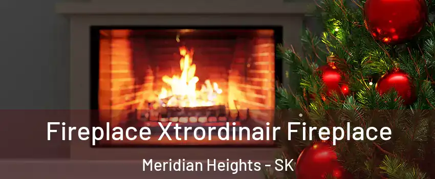 Fireplace Xtrordinair Fireplace Meridian Heights - SK