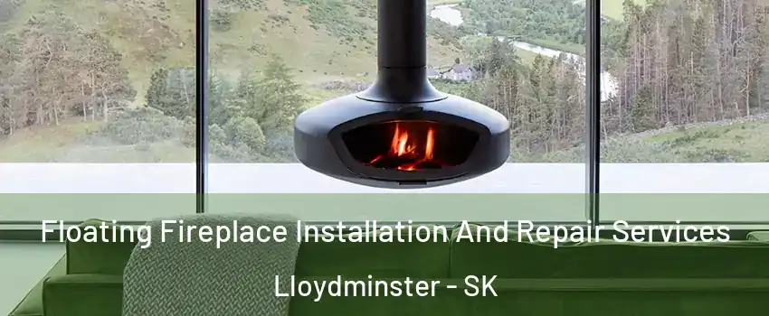  Floating Fireplace Installation And Repair Services Lloydminster - SK