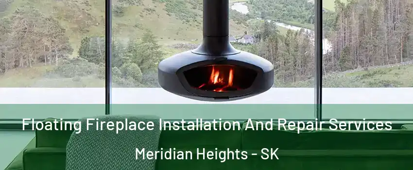  Floating Fireplace Installation And Repair Services Meridian Heights - SK